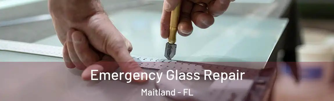  Emergency Glass Repair Maitland - FL