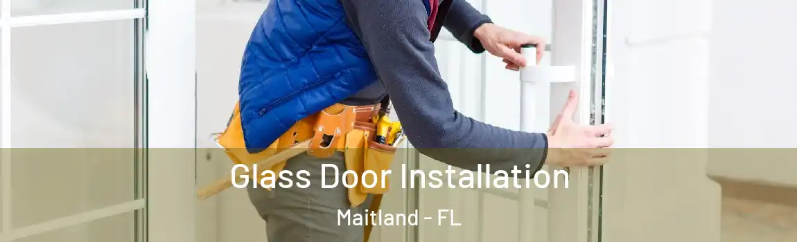 Glass Door Installation Maitland - FL
