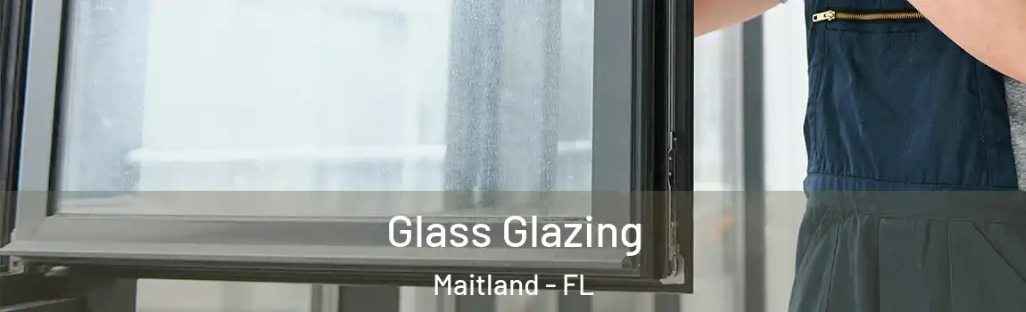 Glass Glazing Maitland - FL