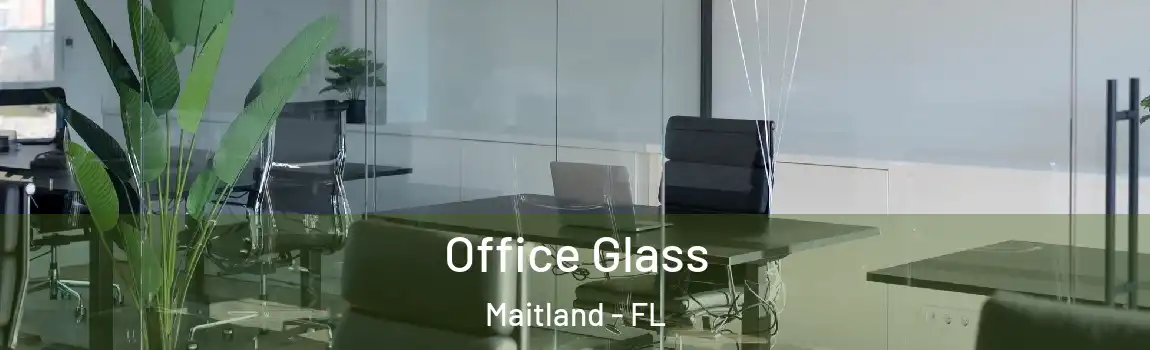  Office Glass Maitland - FL