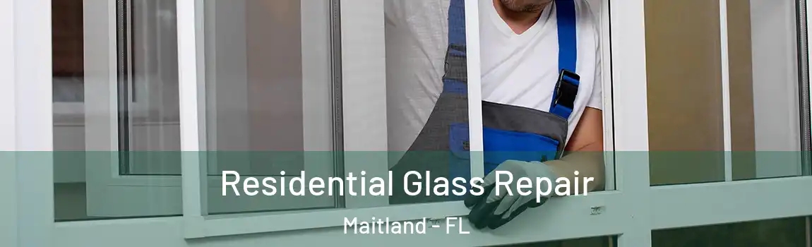  Residential Glass Repair Maitland - FL