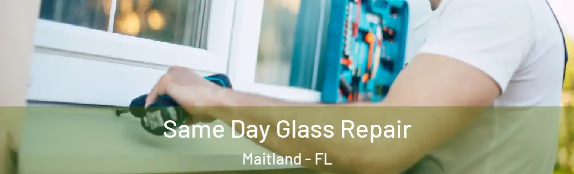  Same Day Glass Repair Maitland - FL