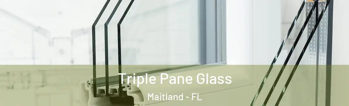  Triple Pane Glass Maitland - FL